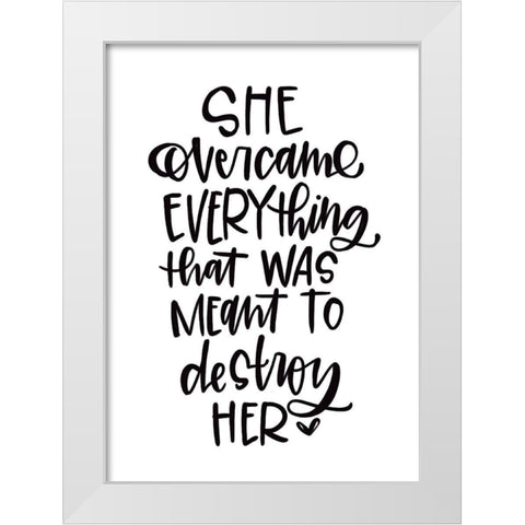 Overcame Everything White Modern Wood Framed Art Print by Wieners, Valerie