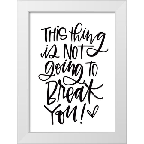 Not Going to Break You White Modern Wood Framed Art Print by Wieners, Valerie