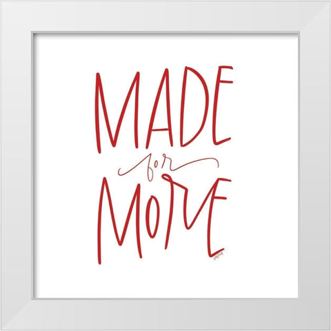 Made for More White Modern Wood Framed Art Print by Wieners, Valerie