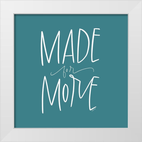 Made for More White Modern Wood Framed Art Print by Wieners, Valerie