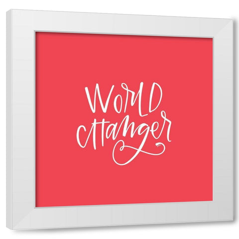 World Changer White Modern Wood Framed Art Print by Wieners, Valerie