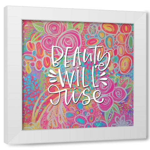 Beauty Will Rise White Modern Wood Framed Art Print by Wieners, Valerie