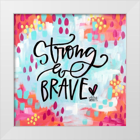 Strong and Brave White Modern Wood Framed Art Print by Wieners, Valerie