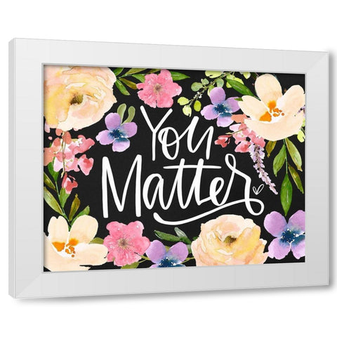 You Matter White Modern Wood Framed Art Print by Wieners, Valerie