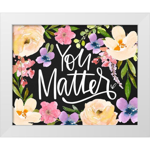 You Matter White Modern Wood Framed Art Print by Wieners, Valerie
