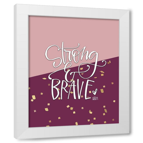 Strong and Brave White Modern Wood Framed Art Print by Wieners, Valerie