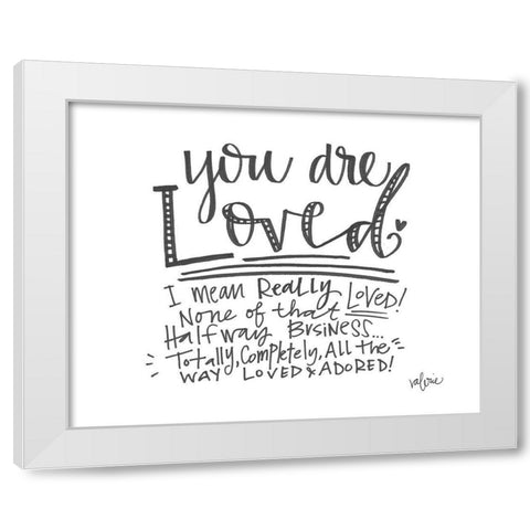 You Are Loved White Modern Wood Framed Art Print by Wieners, Valerie