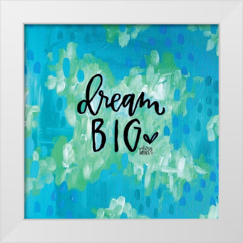 Dream Big White Modern Wood Framed Art Print by Wieners, Valerie
