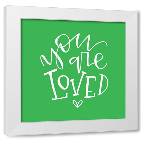 You Are Loved White Modern Wood Framed Art Print by Wieners, Valerie
