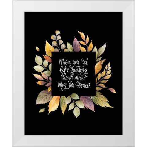 When You Feel Like Quitting White Modern Wood Framed Art Print by Wieners, Valerie