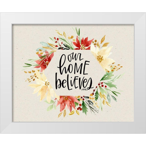 Our Home Believes White Modern Wood Framed Art Print by Wieners, Valerie