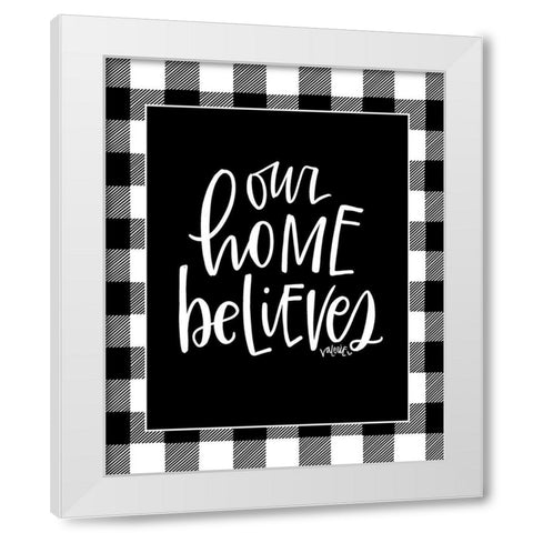 Our Home Believes White Modern Wood Framed Art Print by Wieners, Valerie