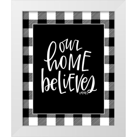 Our Home Believes White Modern Wood Framed Art Print by Wieners, Valerie