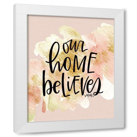 Our Home Believes White Modern Wood Framed Art Print by Wieners, Valerie