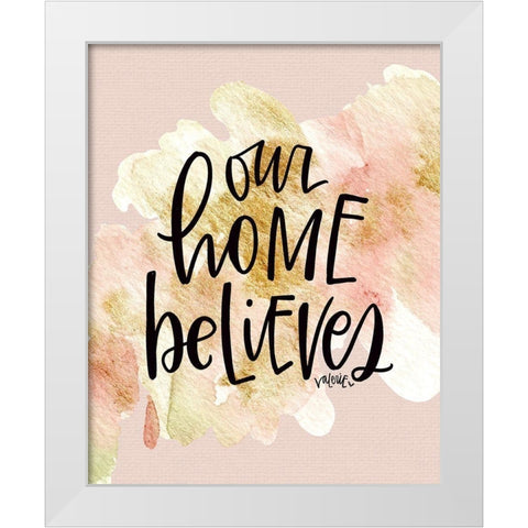 Our Home Believes White Modern Wood Framed Art Print by Wieners, Valerie