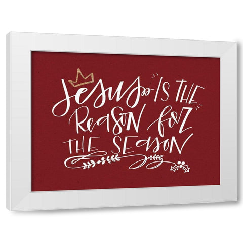 Jesus is the Reason White Modern Wood Framed Art Print by Wieners, Valerie