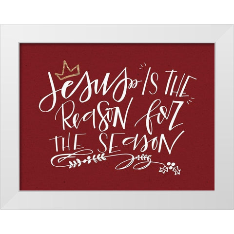 Jesus is the Reason White Modern Wood Framed Art Print by Wieners, Valerie