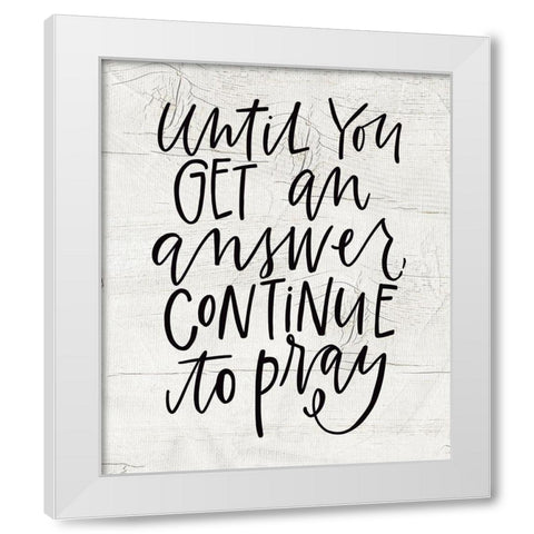 Until You Get an Answer White Modern Wood Framed Art Print by Wieners, Valerie