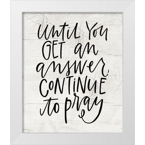 Until You Get an Answer White Modern Wood Framed Art Print by Wieners, Valerie
