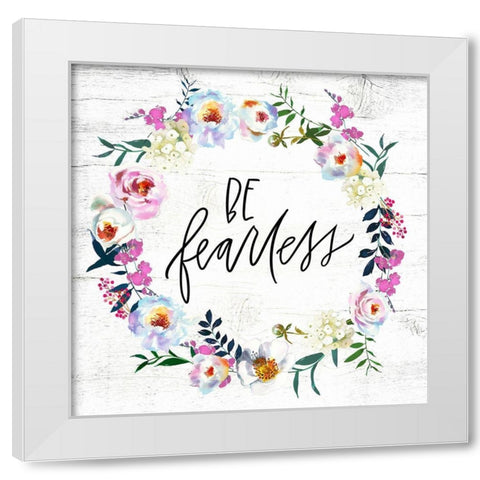 Be Fearless White Modern Wood Framed Art Print by Wieners, Valerie
