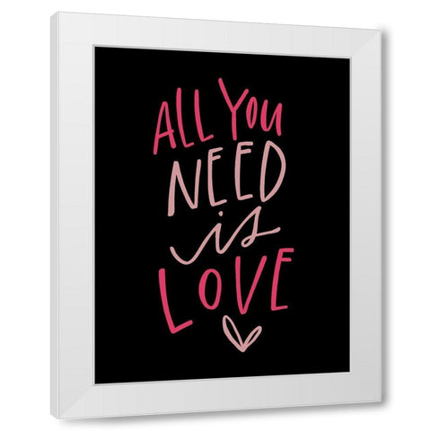 All You Need White Modern Wood Framed Art Print by Wieners, Valerie