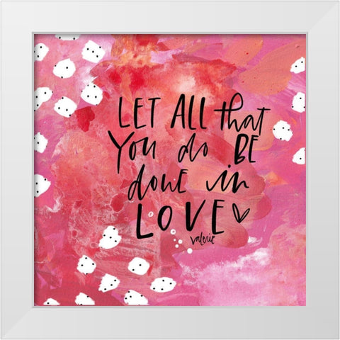 Let All You Do White Modern Wood Framed Art Print by Wieners, Valerie