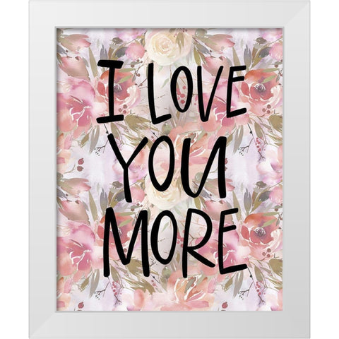 Love You More White Modern Wood Framed Art Print by Wieners, Valerie