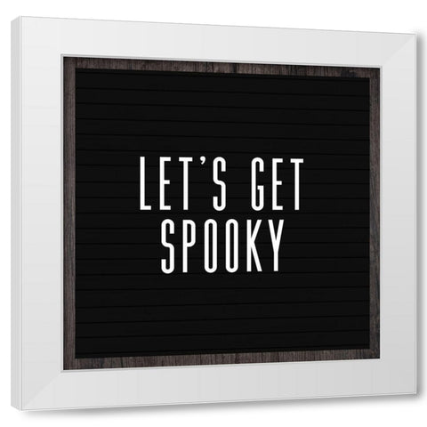 Lets Get Spooky White Modern Wood Framed Art Print by Wieners, Valerie