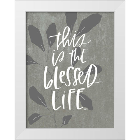 Blessed Life White Modern Wood Framed Art Print by Wieners, Valerie