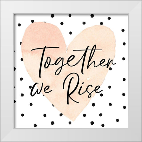Together We Rise White Modern Wood Framed Art Print by Wieners, Valerie