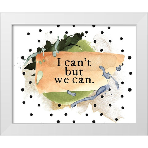 We Can White Modern Wood Framed Art Print by Wieners, Valerie