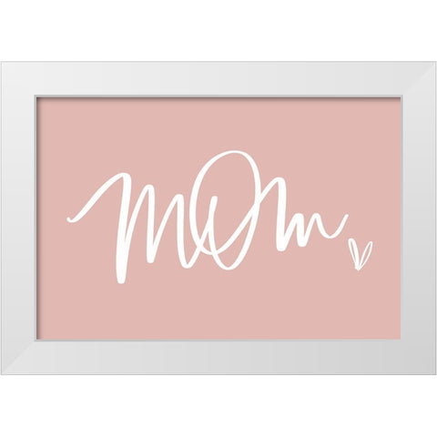 Mom White Modern Wood Framed Art Print by Wieners, Valerie