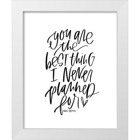 Best Thing I Never Planned White Modern Wood Framed Art Print by Wieners, Valerie
