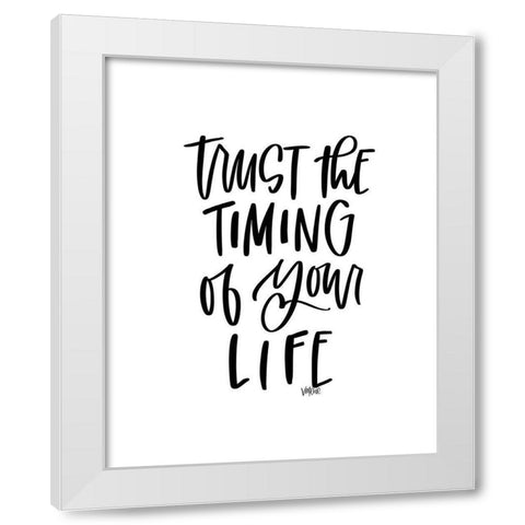 Trust the Timing White Modern Wood Framed Art Print by Wieners, Valerie