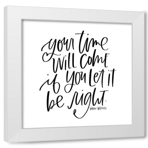 Your Time White Modern Wood Framed Art Print by Wieners, Valerie