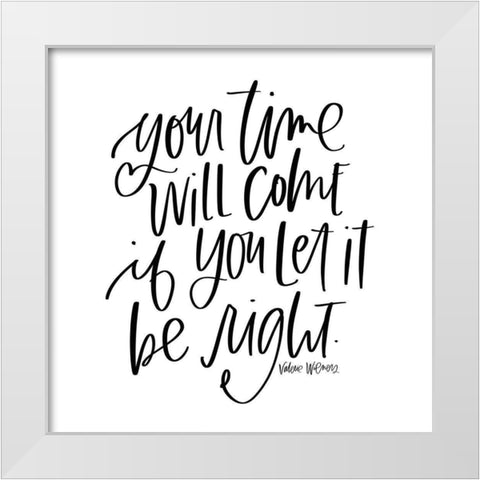 Your Time White Modern Wood Framed Art Print by Wieners, Valerie