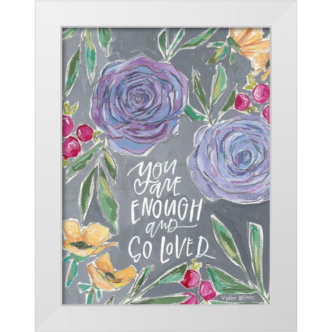 Enough and Loved White Modern Wood Framed Art Print by Wieners, Valerie