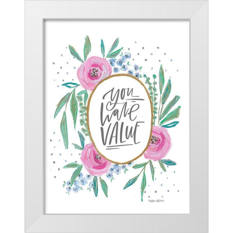 You Have Value White Modern Wood Framed Art Print by Wieners, Valerie