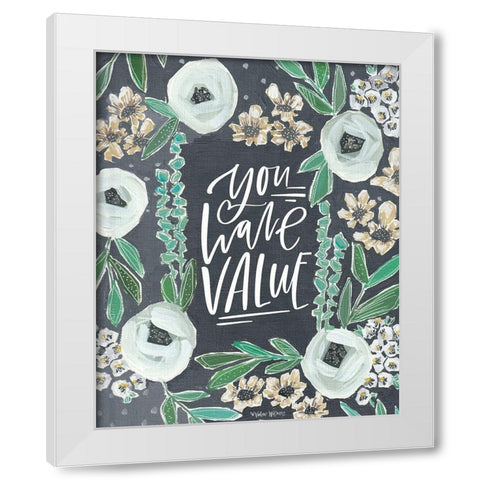 You Have Value White Modern Wood Framed Art Print by Wieners, Valerie