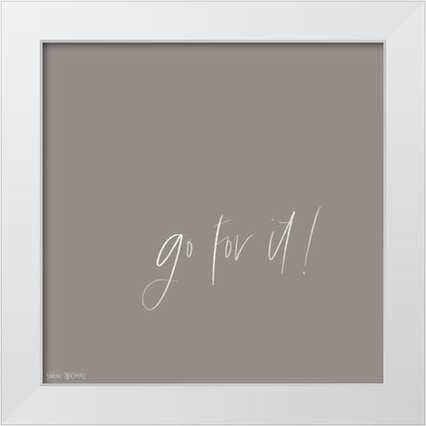 Go For It White Modern Wood Framed Art Print by Wieners, Valerie