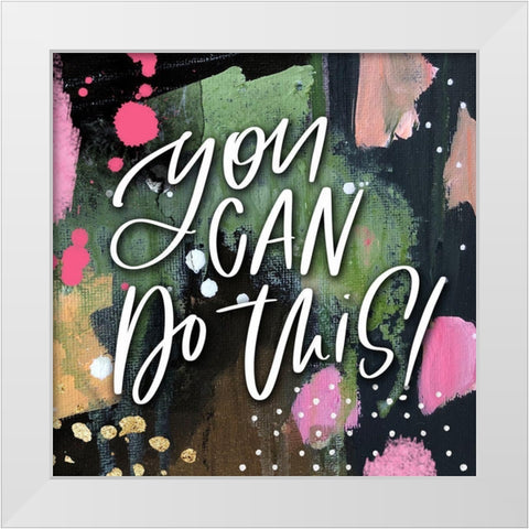You Can Do This White Modern Wood Framed Art Print by Wieners, Valerie