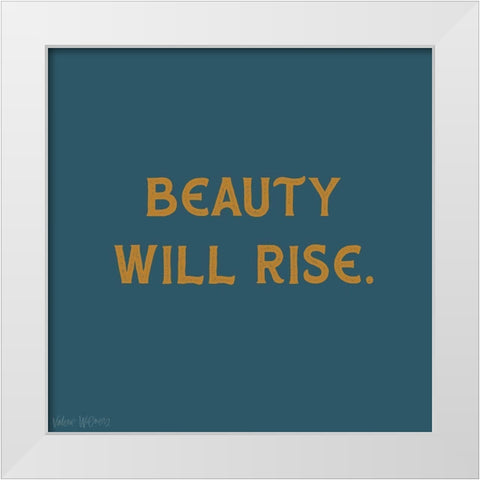 Beauty Will Rise White Modern Wood Framed Art Print by Wieners, Valerie