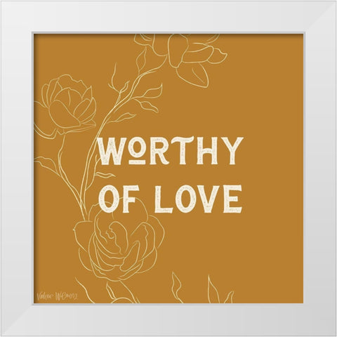 Worthy of Love White Modern Wood Framed Art Print by Wieners, Valerie