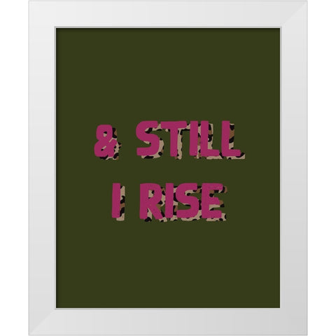 Still I Rise White Modern Wood Framed Art Print by Wieners, Valerie