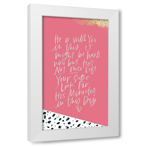 He Is With You White Modern Wood Framed Art Print by Wieners, Valerie