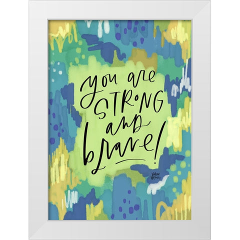 Strong and Brave White Modern Wood Framed Art Print by Wieners, Valerie