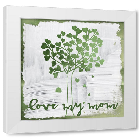 Love My Mom White Modern Wood Framed Art Print by Sommers, Mindy