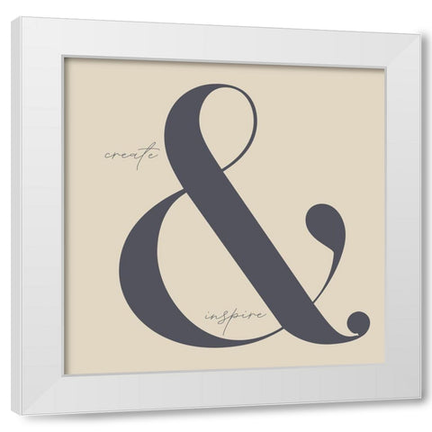 Create and Inspire White Modern Wood Framed Art Print by Sommers, Mindy