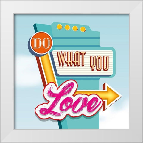Do what you love White Modern Wood Framed Art Print by Steven, Hill