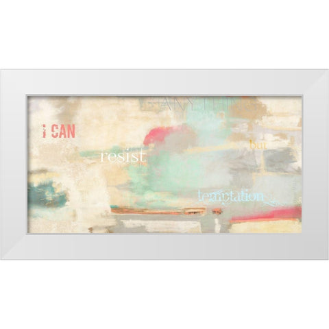 I can resist anything White Modern Wood Framed Art Print by Munson, Anne